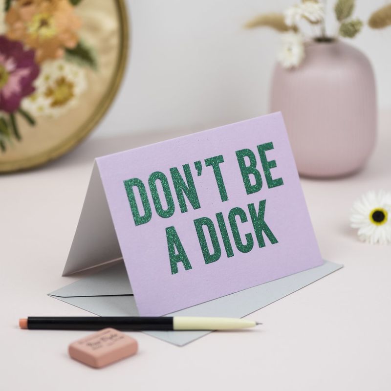 "Don't Be A Dick" Card